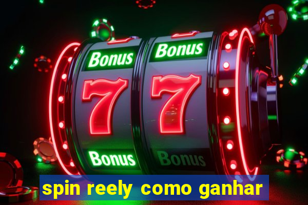 spin reely como ganhar